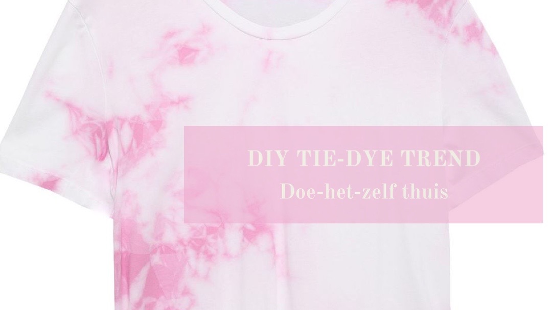 Tie-Dye modetrend : Zo maak je je eigen Tie-Dye kledingstuk zelf!